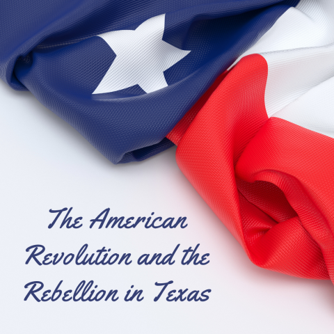 The American Revolution and the Rebellion in Texas with Dr. Sam Haynes
